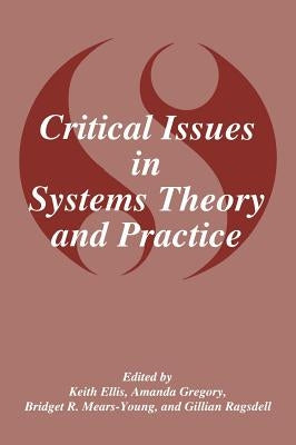 Critical Issues in Systems Theory and Practice by Ellis, K.