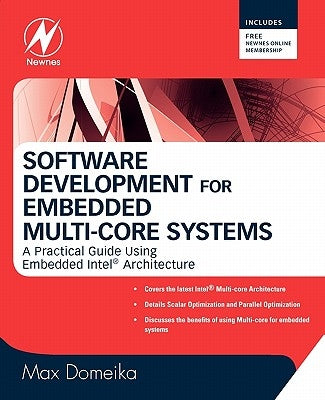 Software Development for Embedded Multi-Core Systems: A Practical Guide Using Embedded Intel Architecture by Domeika, Max