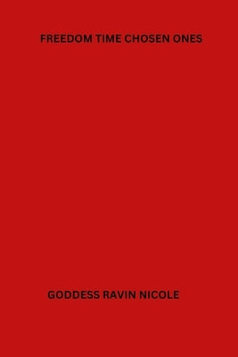 Freedom Time Chosen Ones by Nicole, Goddess Ravin