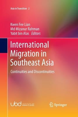 International Migration in Southeast Asia: Continuities and Discontinuities by Lian, Kwen Fee