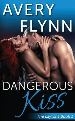 Dangerous Kiss (Laytons Book 1) by Flynn, Avery