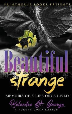 Beautiful Strange: Memoirs of a Life Once Lived by St George, Kalandra