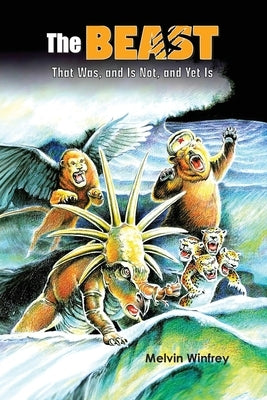 The Beast That Was, and Is Not, and Yet Is by Winfrey, Melvin