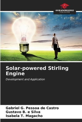 Solar-powered Stirling Engine by G. Pessoa de Castro, Gabriel