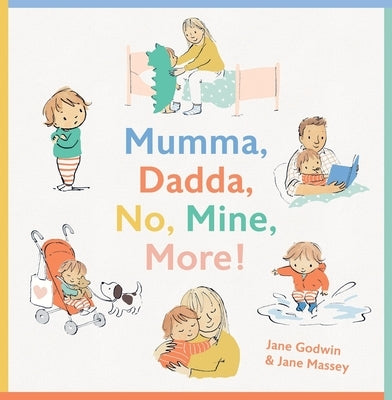 Mumma, Dadda, No, Mine, More! by Godwin, Jane