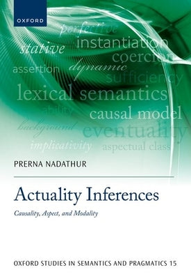 Actuality Inferences: Causality, Aspect, and Modality by Nadathur, Prerna
