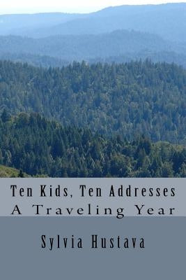 Ten Kids, Ten Addresses: My Year's Travel by Hustava, Sylvia