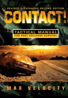 Contact!: A Tactical Manual for Post Collapse Survival by Velocity, Max