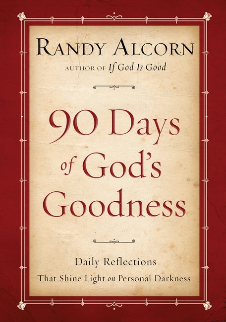 Ninety Days of God's Goodness by Alcorn, Randy