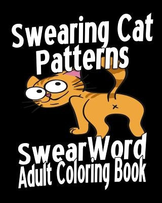 Swear Word Adult Coloring Book: Swearing Cat Patterns by Johnson, Amy