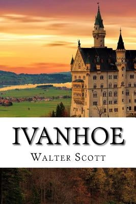 Ivanhoe by Scott, Walter