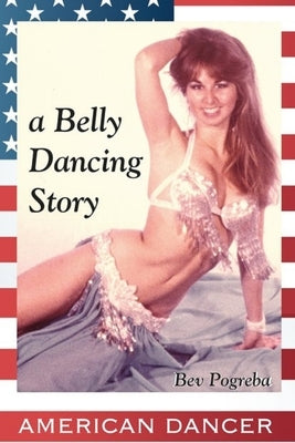 American Dancer: A Belly Dancing Story by Penning, Fritz