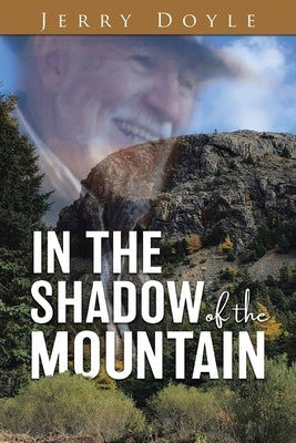 In the Shadow of the Mountain: From the Shadow of the Mountain in Newfoundland, to the Bright Lights. by Doyle, Jerry