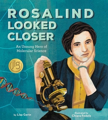 Rosalind Looked Closer: An Unsung Hero of Molecular Science by Gerin, Lisa