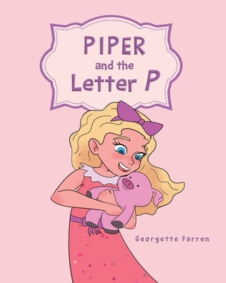 Piper and the Letter P by Farren, Georgette