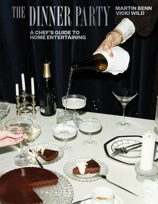 The Dinner Party: A Chef's Guide to Home Entertaining by Benn, Martin