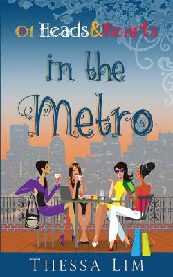 Of Heads and Hearts in the Metro by Lim, Thessa