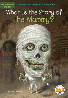 What Is the Story of the Mummy? by Keenan, Sheila