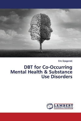 DBT for Co-Occurring Mental Health & Substance Use Disorders by Spagenski, Eric