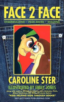 Face 2 Face: Navigating Through Cyberbullying, Peer Abuse, and Bullying by Ster, Caroline Rose