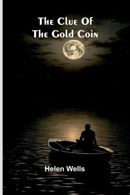 The Clue Of The Gold Coin by Wells, Helen