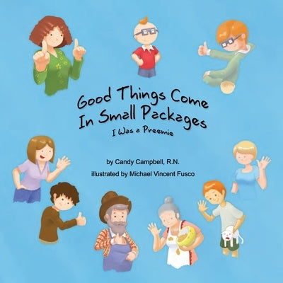 Good Things Come In Small Packages: I Was A Preemie by Campbell, Candy
