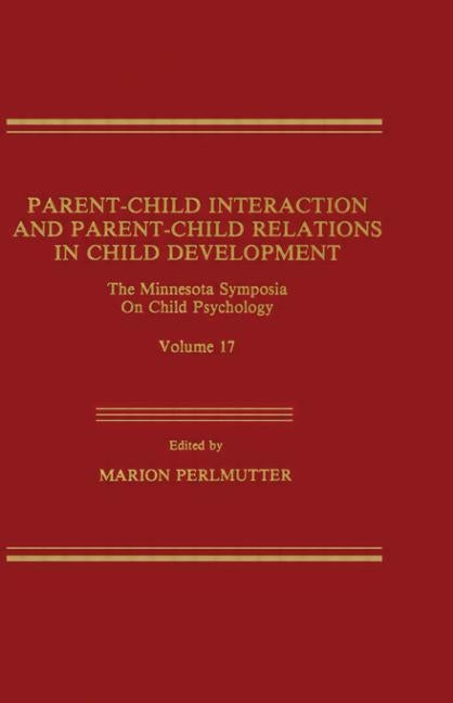 Parent-Child Interaction and Parent-Child Relations: The Minnesota Symposia on Child Psychology, Volume 17 by Perlmutter, M.