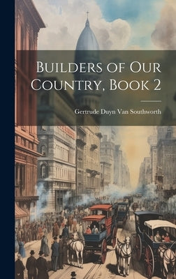 Builders of Our Country, Book 2 by Van Southworth, Gertrude Duyn