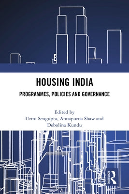 Housing India: Programmes, Policies and Governance by SenGupta, Urmi
