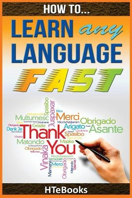 How To Learn Any Language Fast: Quick Start Guide by Htebooks