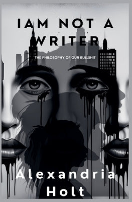 I Am Not A Writer by Holt, Alexandria