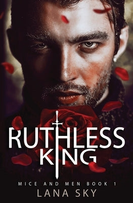 Ruthless King: A Dark Mafia Romance: War of Roses Universe by Sky, Lana