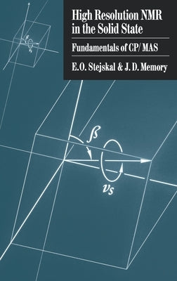 High Resolution NMR in the Solid State: Fundamentals of Cp/Mas by Stejskal, E. O.