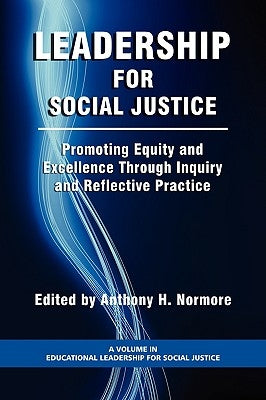 Leadership for Social Justice: Promoting Equity and Excellence Through Inquiry and Reflective Practice (PB) by Normore, Anthony H.