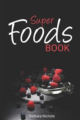 Super Foods Book by Nichols, Barbara