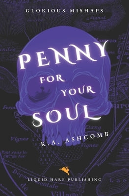Penny for Your Soul: Glorious Mishaps Series by Ashcomb, K. a.