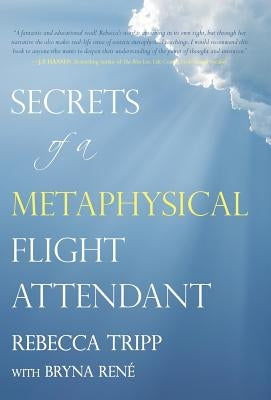Secrets of a Metaphysical Flight Attendant by Tripp, Rebecca