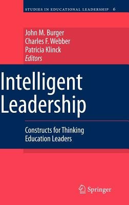 Intelligent Leadership: Constructs for Thinking Education Leaders by Burger, John M.