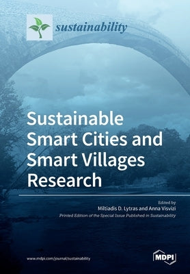 Sustainable Smart Cities and Smart Villages Research by Lytras, Miltiadis D.