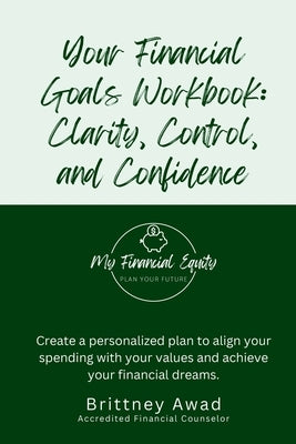 Your Financial Goals Workbook by Awad, Brittney