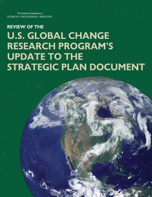 Review of the U.S. Global Change Research Program's Update to the Strategic Plan Document by National Academies of Sciences Engineeri