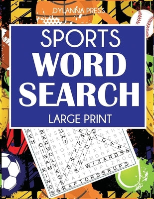 Sports Word Search: 101 Large Print Puzzles Featuring Football, Basketball, Baseball, Hockey, Tennis, Golf, and More by Dylanna Press