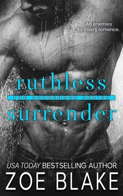 Ruthless Surrender: An Enemies to Lovers Romance by Blake, Zoe