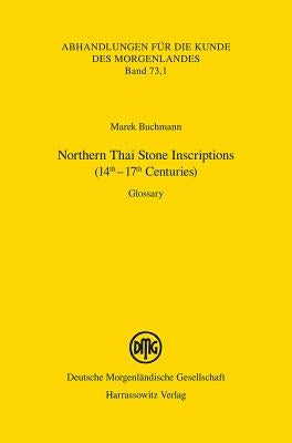 Northern Thai Stone Inscriptions (14th - 17th Centuries): Glossary by Buchmann, Marek