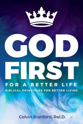 God First For A Better Life by Blanford, Rel D. Colvin