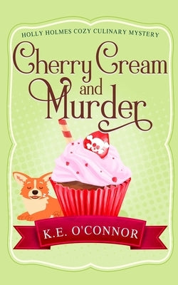 Cherry Cream and Murder by O'Connor, K. E.