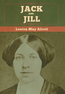 Jack and Jill by Alcott, Louisa May