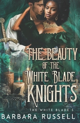 The Beauty of the White Blade Knights by Russell, Barbara