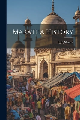 Maratha History by S_r_sharma, S_r_sharma