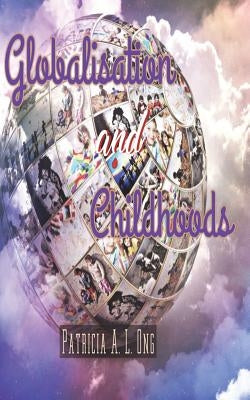 Globalization and Childhoods by Ong, Patricia a. L.